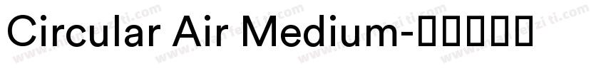 Circular Air Medium字体转换